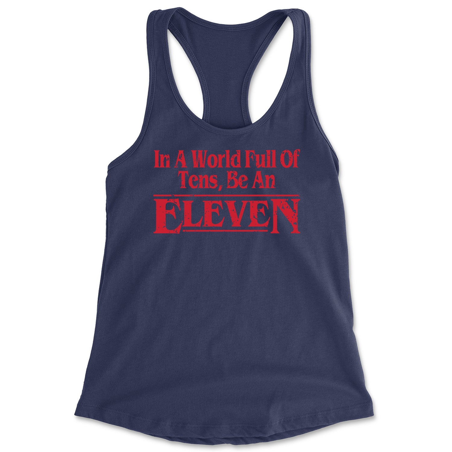 In A World Full Of Tens, Be An Eleven Racerback Tank Top for Women Navy Blue