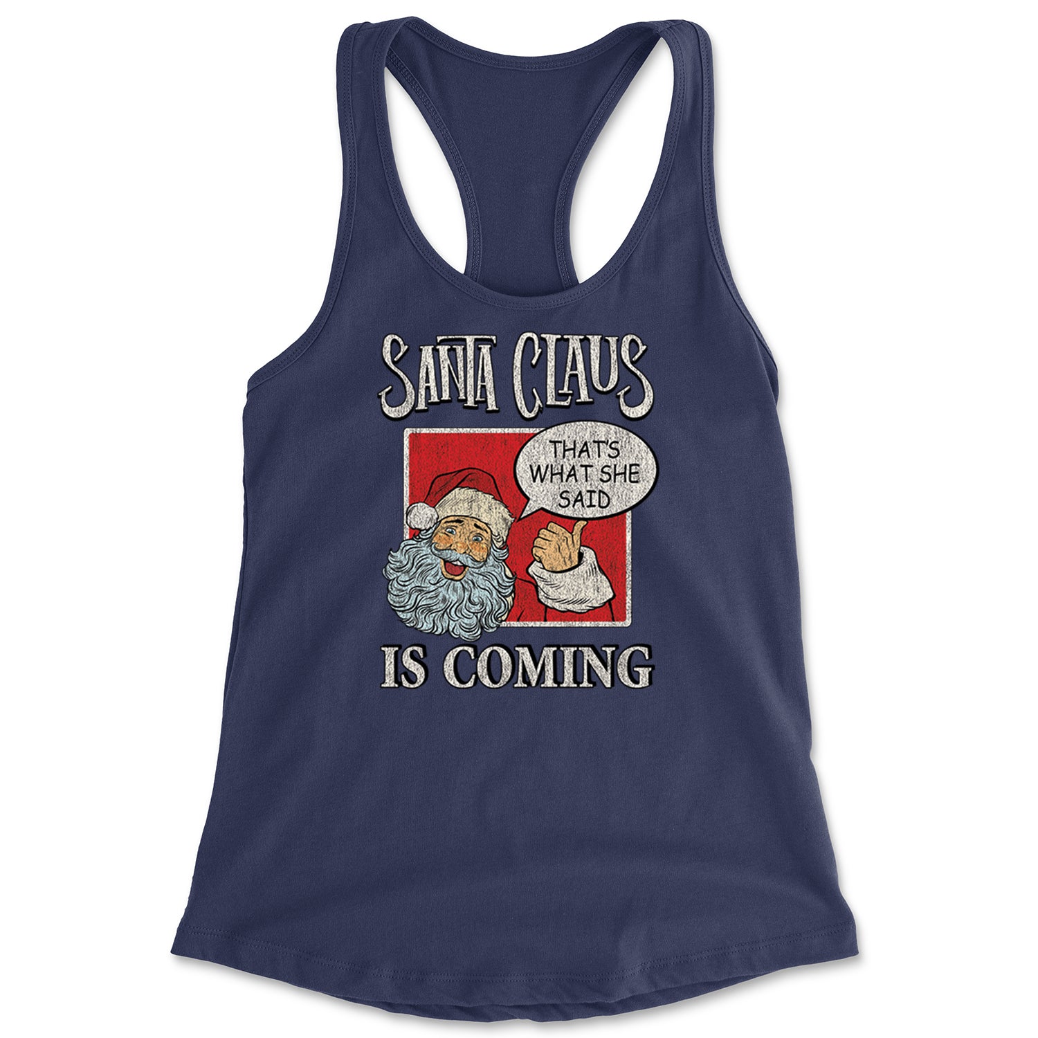 Santa Claus Is Coming - That's What She Said Racerback Tank Top for Women Navy Blue