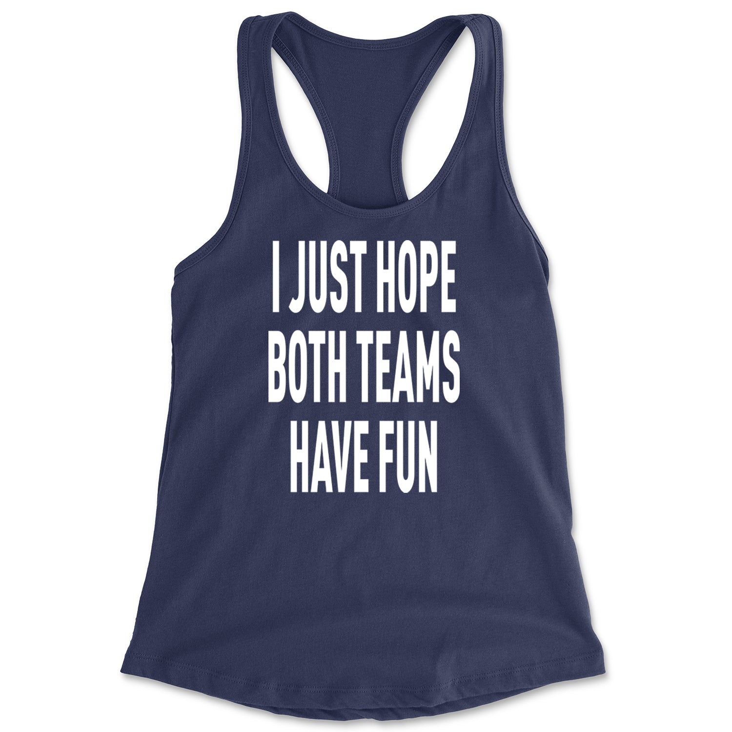 I Just Hope Both Teams Have Fun Sports Racerback Tank Top for Women Navy Blue