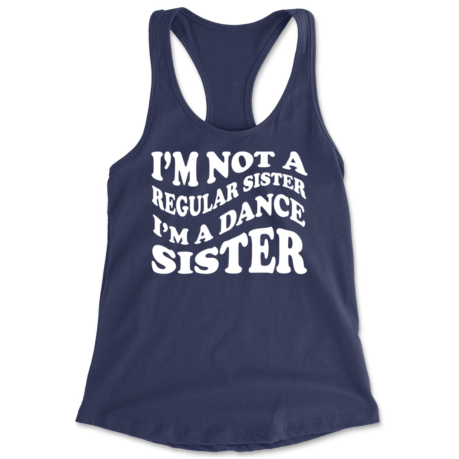 I'm Not A Regular Sister, I'm A Dance Sister Racerback Tank Top for Women Navy Blue