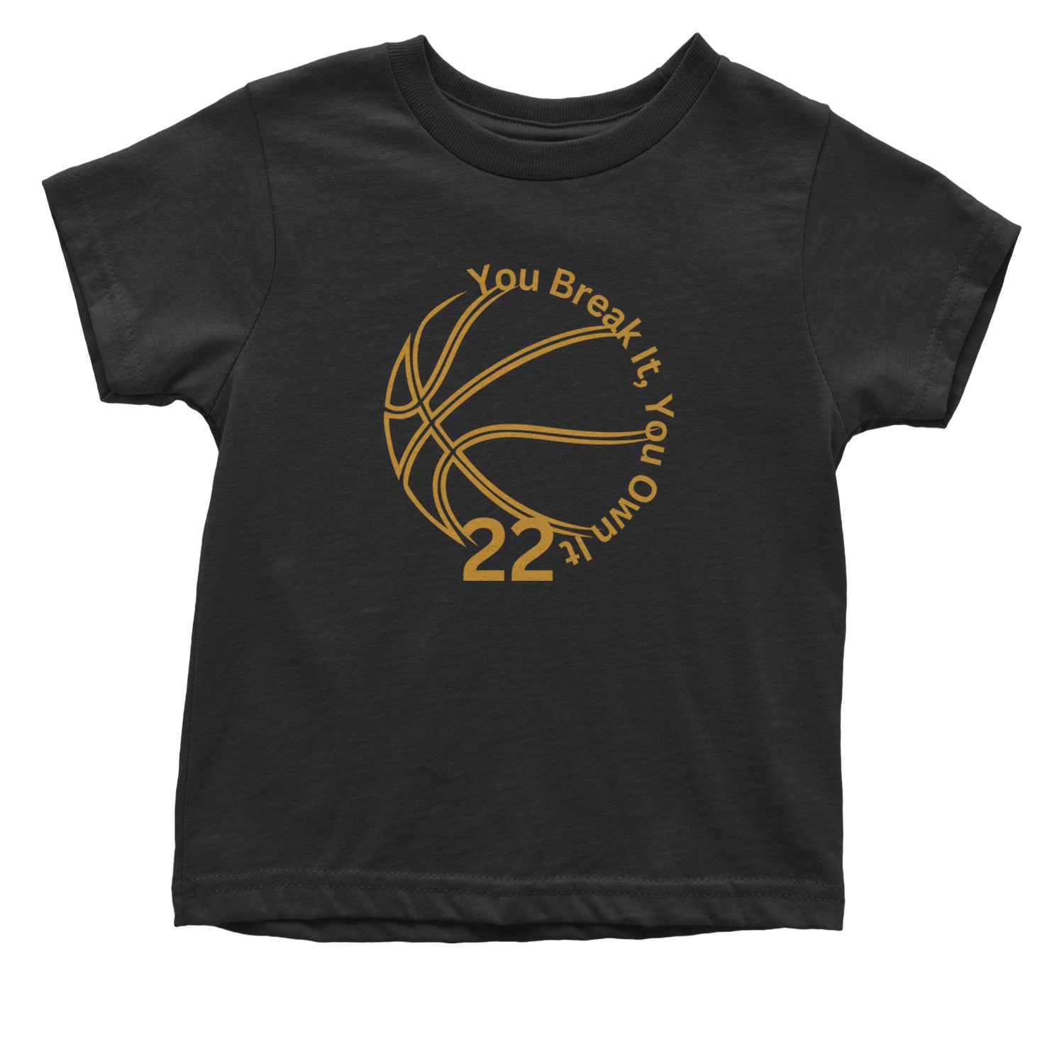 You Break It You Own It 22 Basketball Infant One-Piece Romper Bodysuit and Toddler T-shirt Black