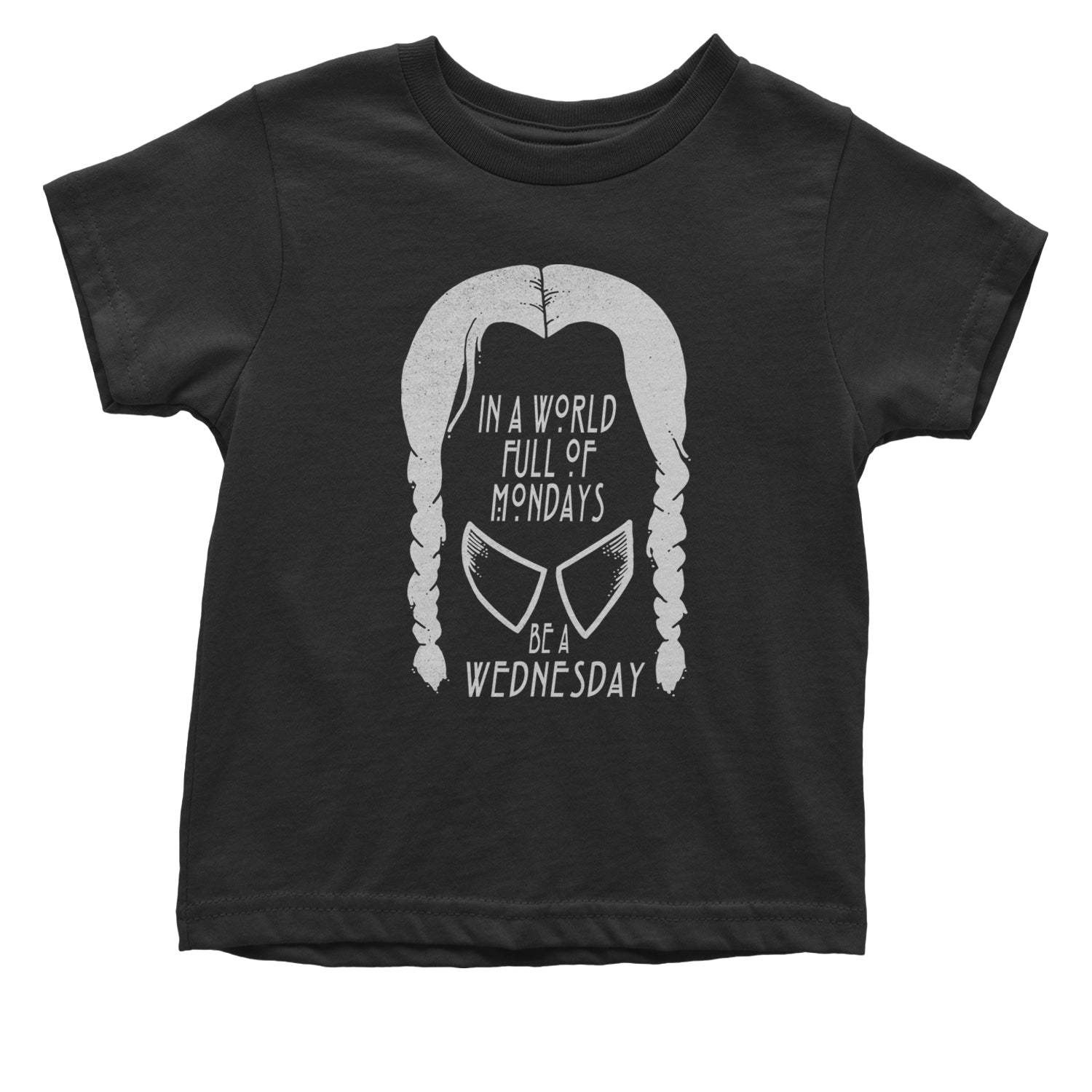 In  A World Full Of Mondays, Be A Wednesday Infant One-Piece Romper Bodysuit and Toddler T-shirt Black