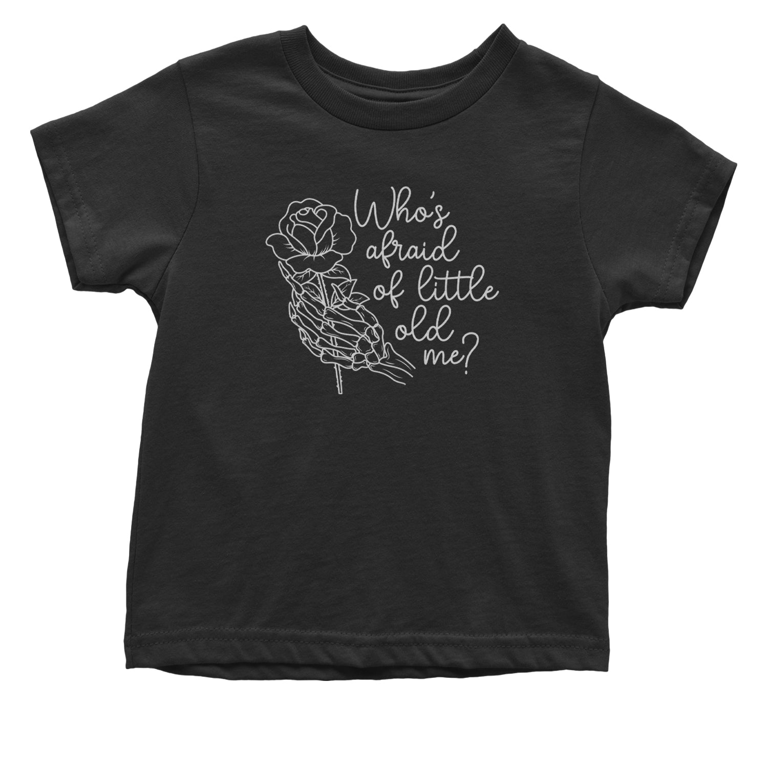 Who's Afraid Of Little Old Me Rose Skeleton Hand Infant One-Piece Romper Bodysuit and Toddler T-shirt Black