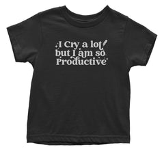 I Cry A Lot But I am So Productive TTPD Infant One-Piece Romper Bodysuit and Toddler T-shirt Black