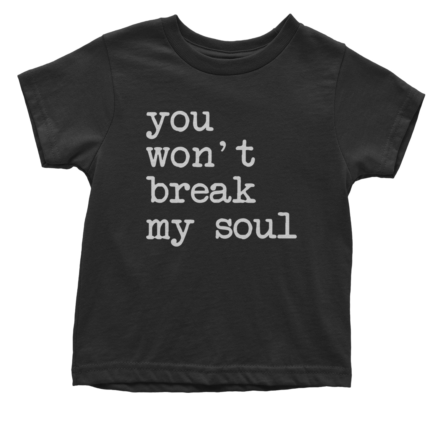 You Won't Break My Soul  Infant One-Piece Romper Bodysuit and Toddler T-shirt Black