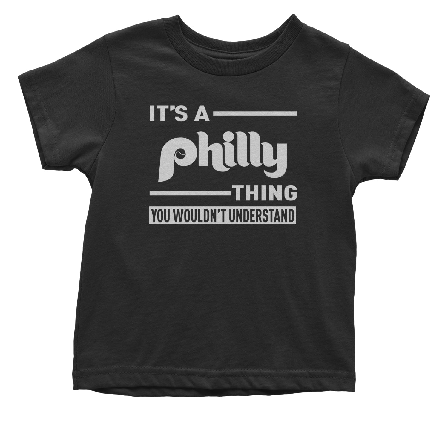 It's A Philly Thing, You Wouldn't Understand Infant One-Piece Romper Bodysuit and Toddler T-shirt Black