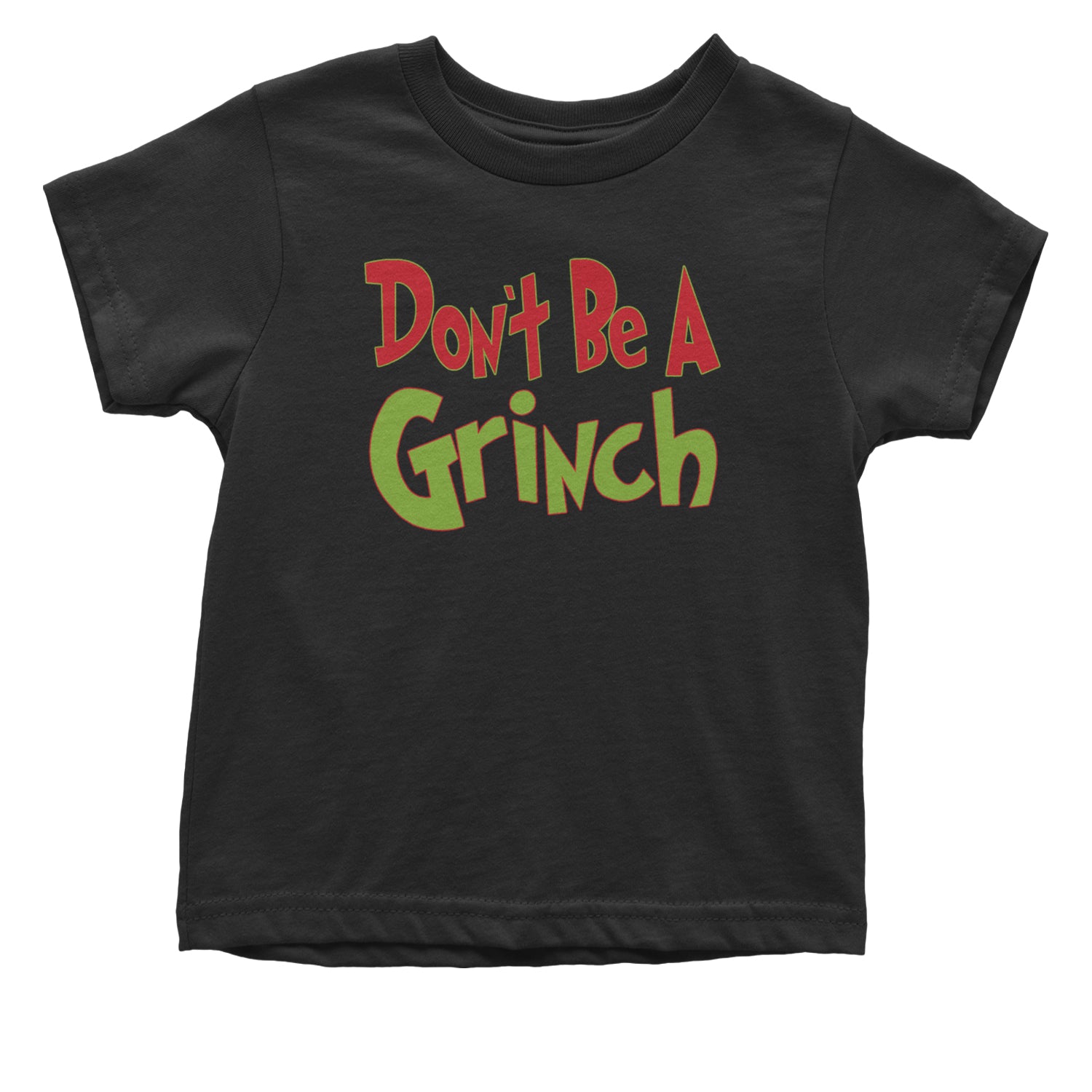 Don't Be A Gr-nch Jolly Grinchmas Merry Christmas Infant One-Piece Romper Bodysuit and Toddler T-shirt Black