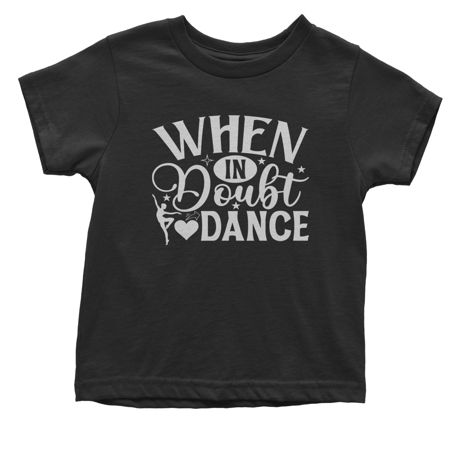 When In Doubt, Dance Infant One-Piece Romper Bodysuit and Toddler T-shirt Black