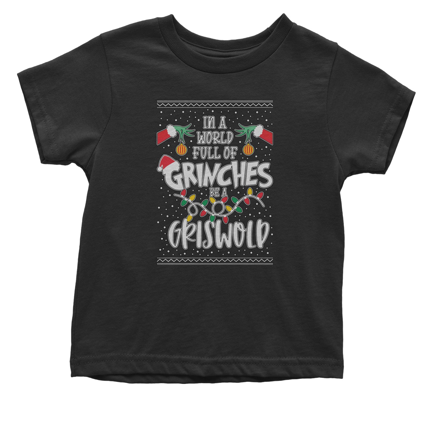 In A World Full Of Grinches, Be A Griswold Infant One-Piece Romper Bodysuit and Toddler T-shirt Black