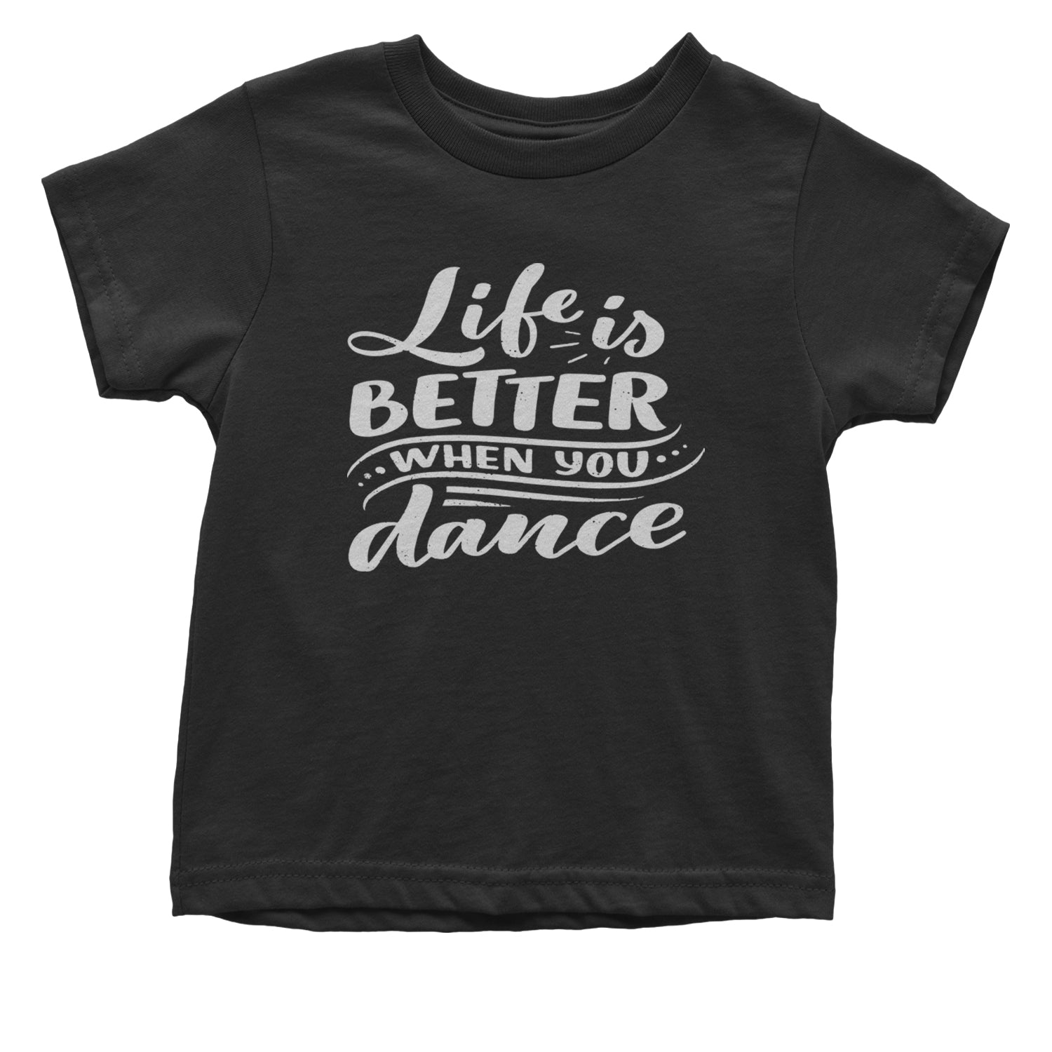 Life is Better When You Dance Infant One-Piece Romper Bodysuit and Toddler T-shirt Black