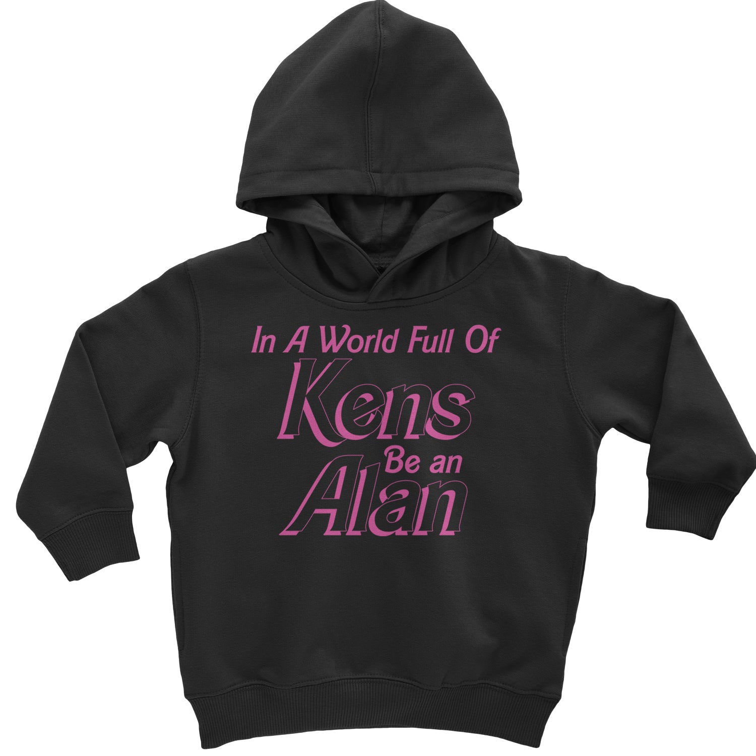 In A World Full Of Kens, Be an Alan Toddler Hoodie And Infant Fleece Romper Black