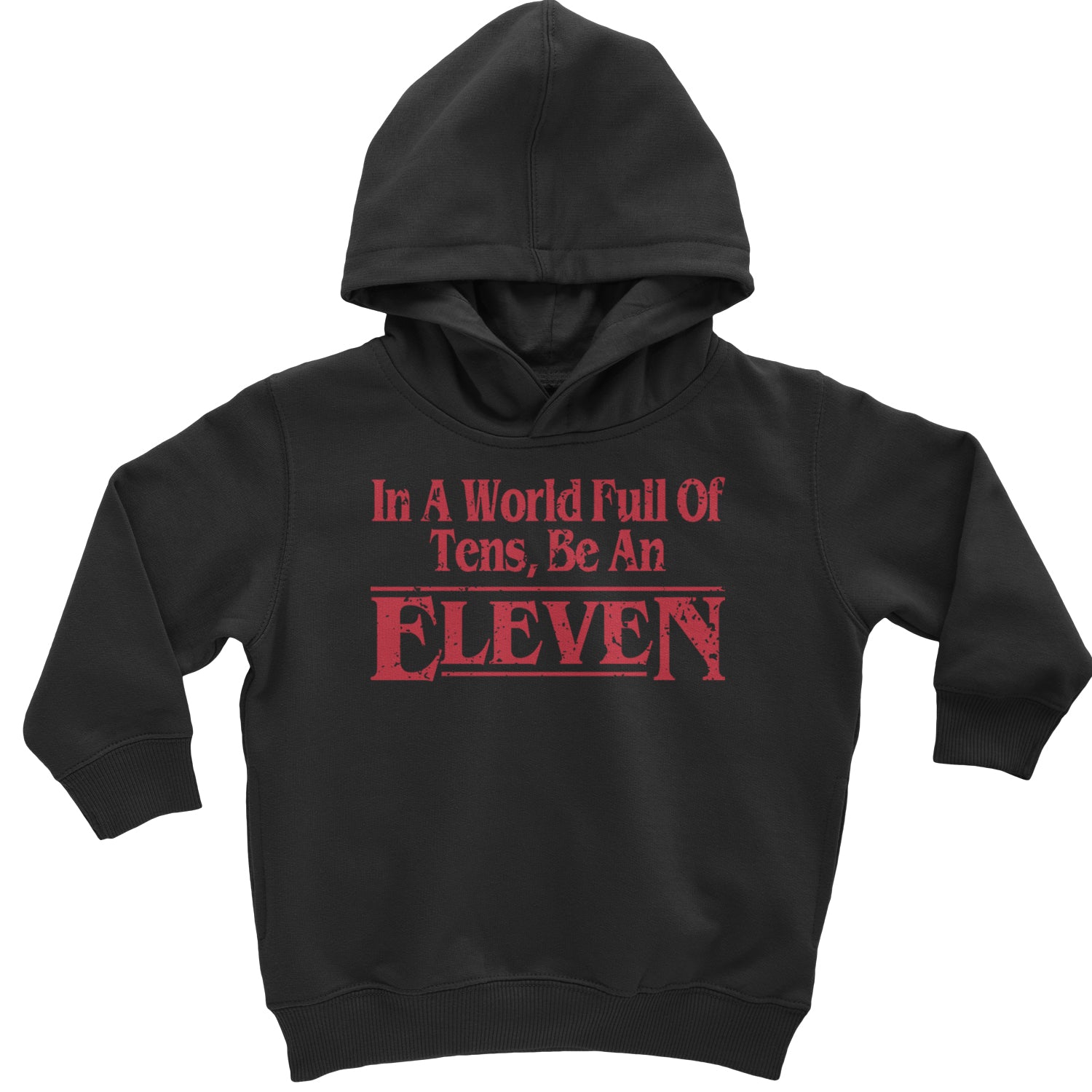 In A World Full Of Tens, Be An Eleven Toddler Hoodie And Infant Fleece Romper Black