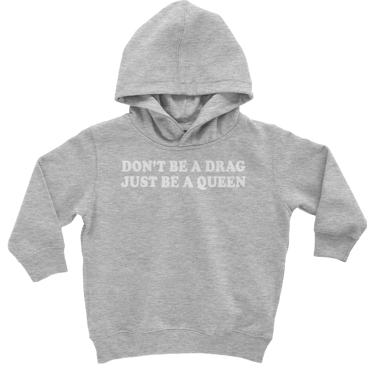 Don't Be A Drag, Just Be A Queen Pride Toddler Hoodie And Infant Fleece Romper Heather Grey