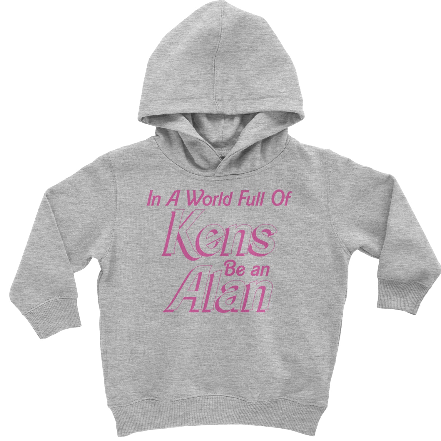 In A World Full Of Kens, Be an Alan Toddler Hoodie And Infant Fleece Romper Heather Grey