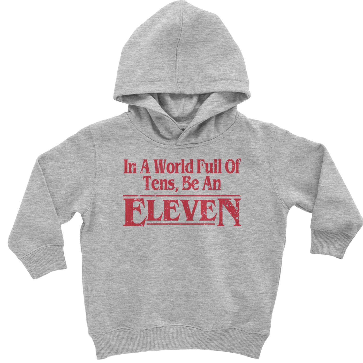 In A World Full Of Tens, Be An Eleven Toddler Hoodie And Infant Fleece Romper Heather Grey