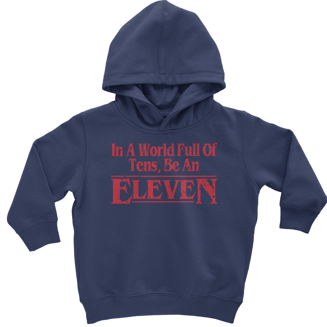 In A World Full Of Tens, Be An Eleven Toddler Hoodie And Infant Fleece Romper Navy Blue