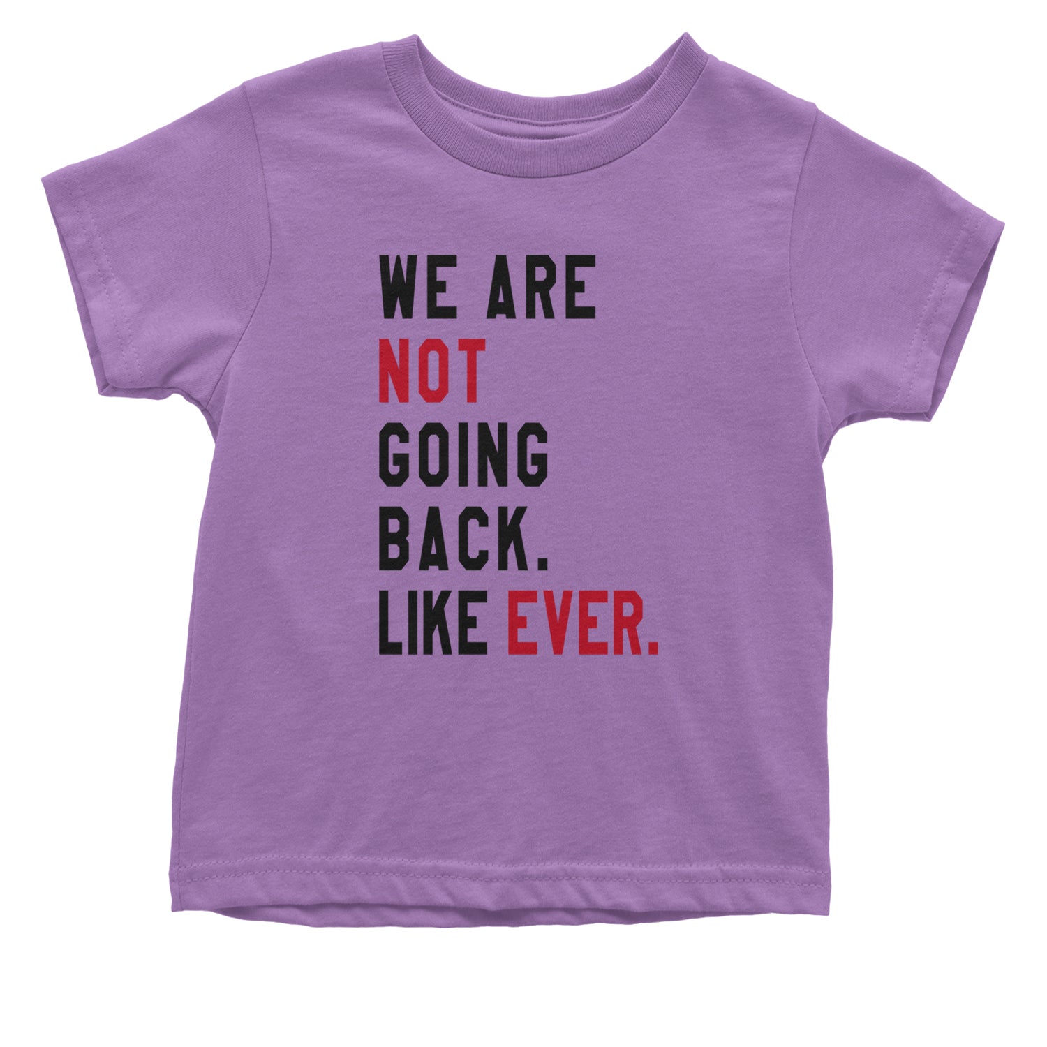 We Are Not Going Back Like Ever Vote For Kamala Infant One-Piece Romper Bodysuit and Toddler T-shirt Lavender