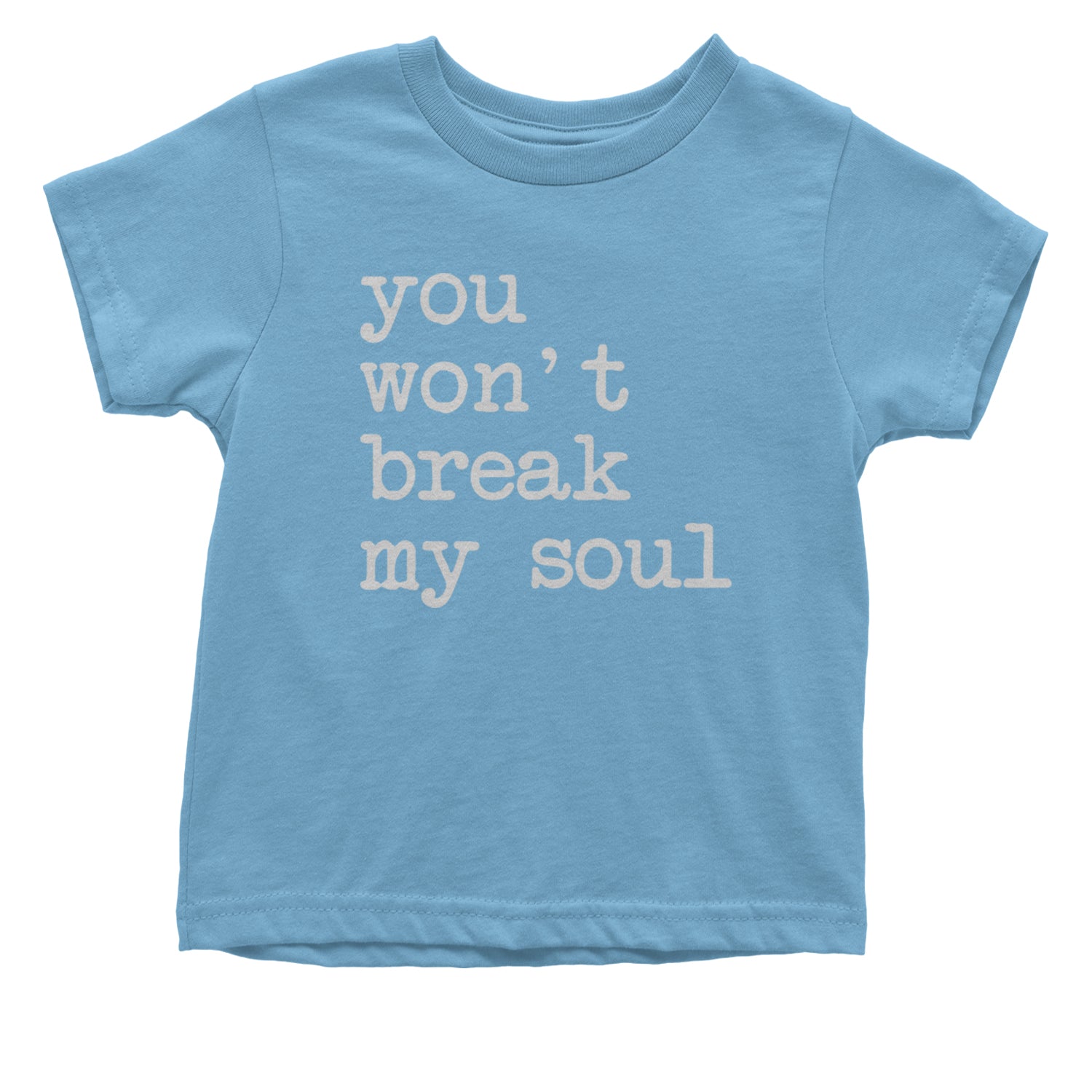 You Won't Break My Soul  Infant One-Piece Romper Bodysuit and Toddler T-shirt Light Blue