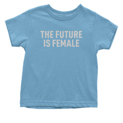 The Future Is Female Feminism  Infant One-Piece Romper Bodysuit and Toddler T-shirt Light Blue