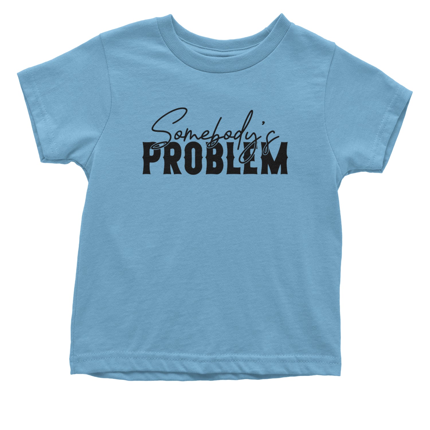 Somebody's Problem Country Music Western Infant One-Piece Romper Bodysuit and Toddler T-shirt Light Blue