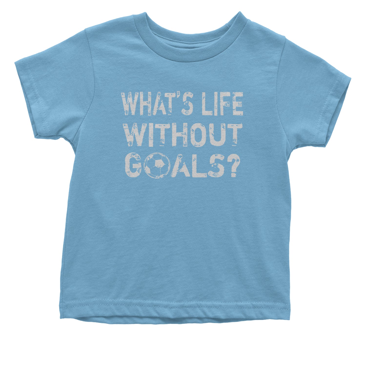 What's Life Without Goals Soccer Futbol Infant One-Piece Romper Bodysuit and Toddler T-shirt Light Blue