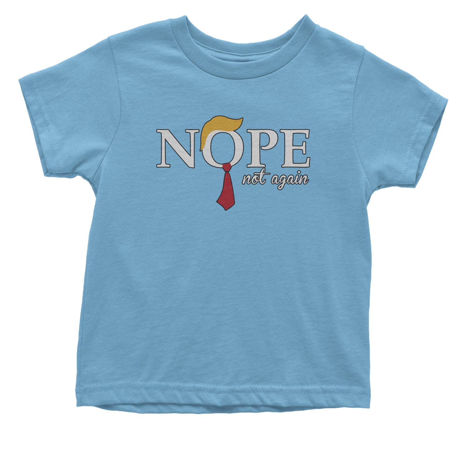 Nope Not Again Anti-Trump 2024 Infant One-Piece Romper Bodysuit and Toddler T-shirt Light Blue