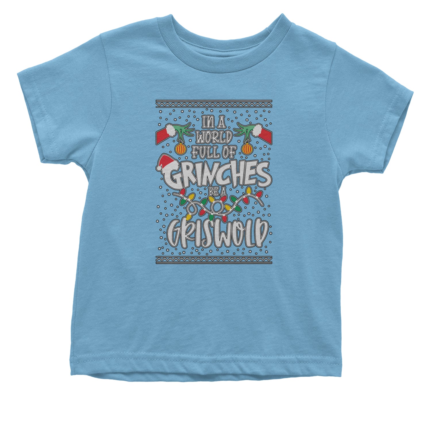 In A World Full Of Grinches, Be A Griswold Infant One-Piece Romper Bodysuit and Toddler T-shirt Light Blue