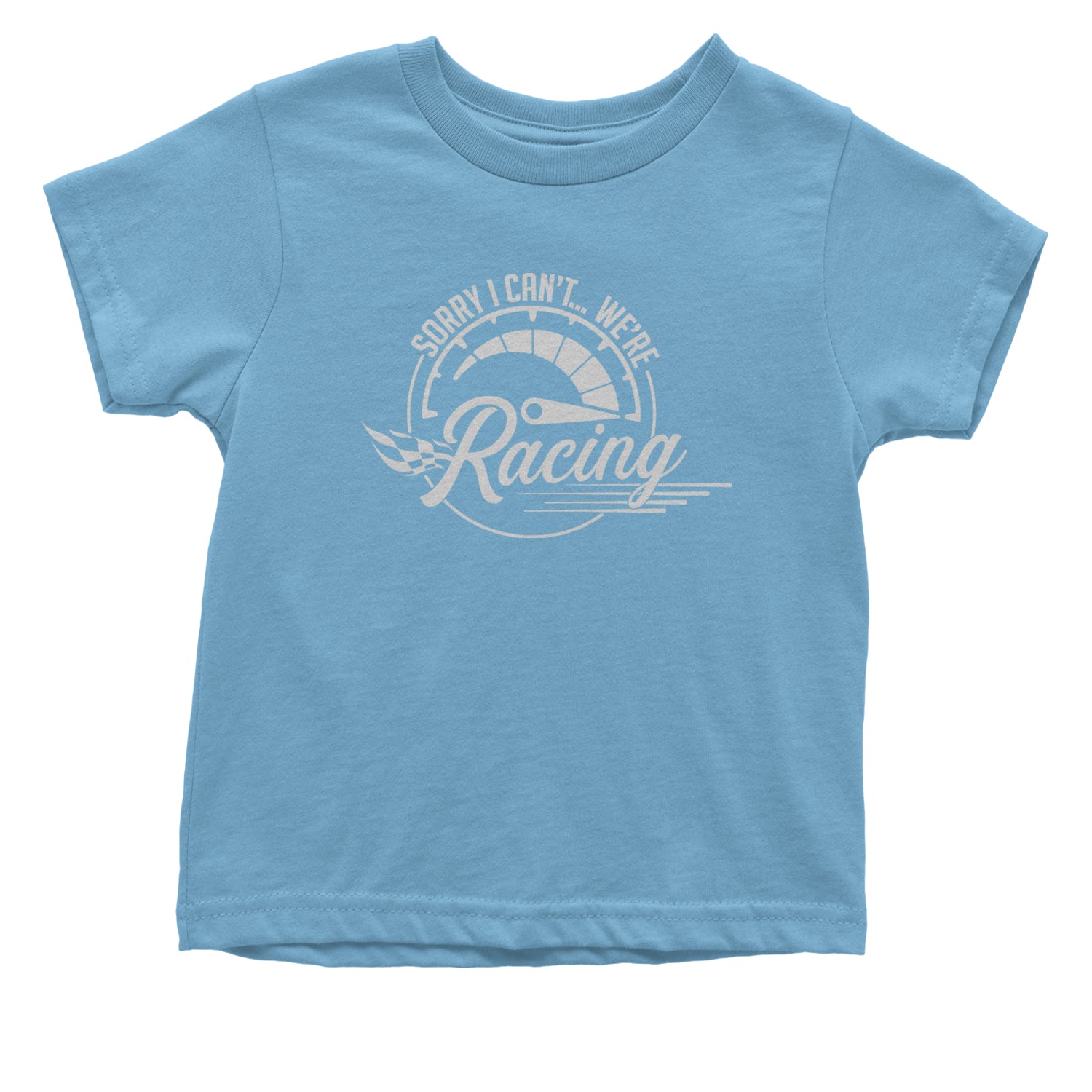 Sorry I Can't, We're Racing Infant One-Piece Romper Bodysuit and Toddler T-shirt Light Blue