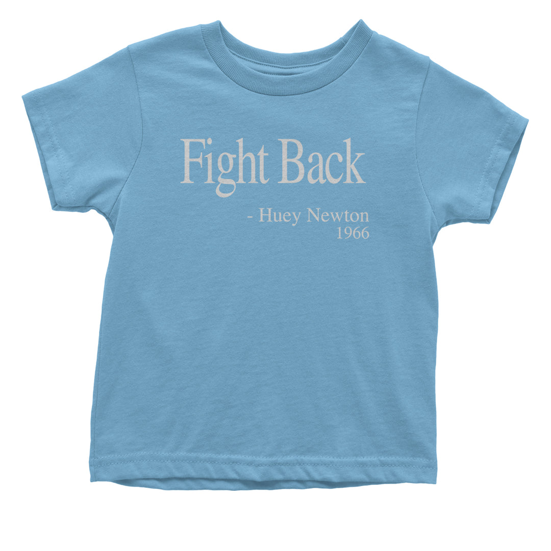 Fight Back Huey Newton Quote  Infant One-Piece Romper Bodysuit and Toddler T-shirt Light Blue