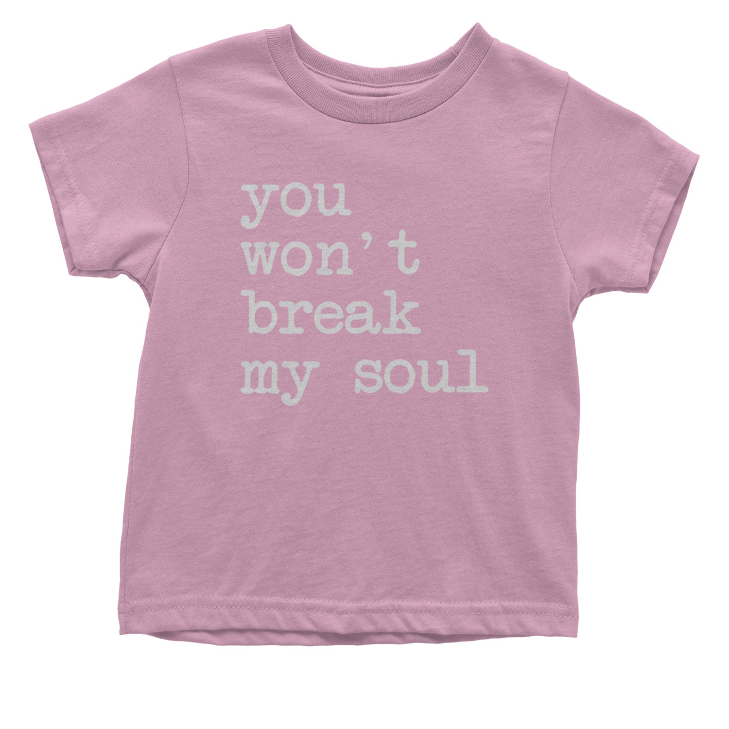 You Won't Break My Soul  Infant One-Piece Romper Bodysuit and Toddler T-shirt Light Pink