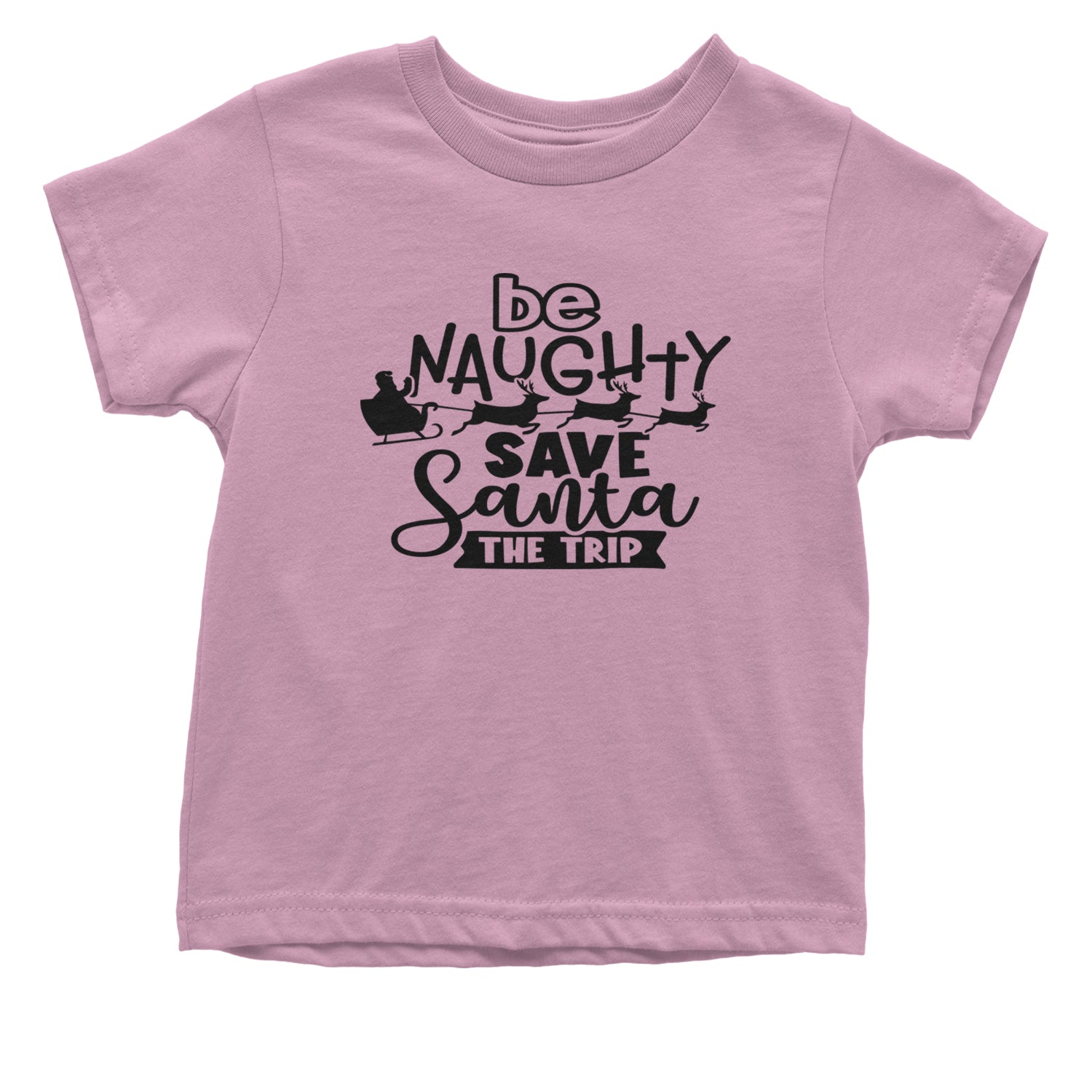 Be Naughty Save Santa the Trip Christmas Infant One-Piece Romper Bodysuit and Toddler T-shirt Light Pink