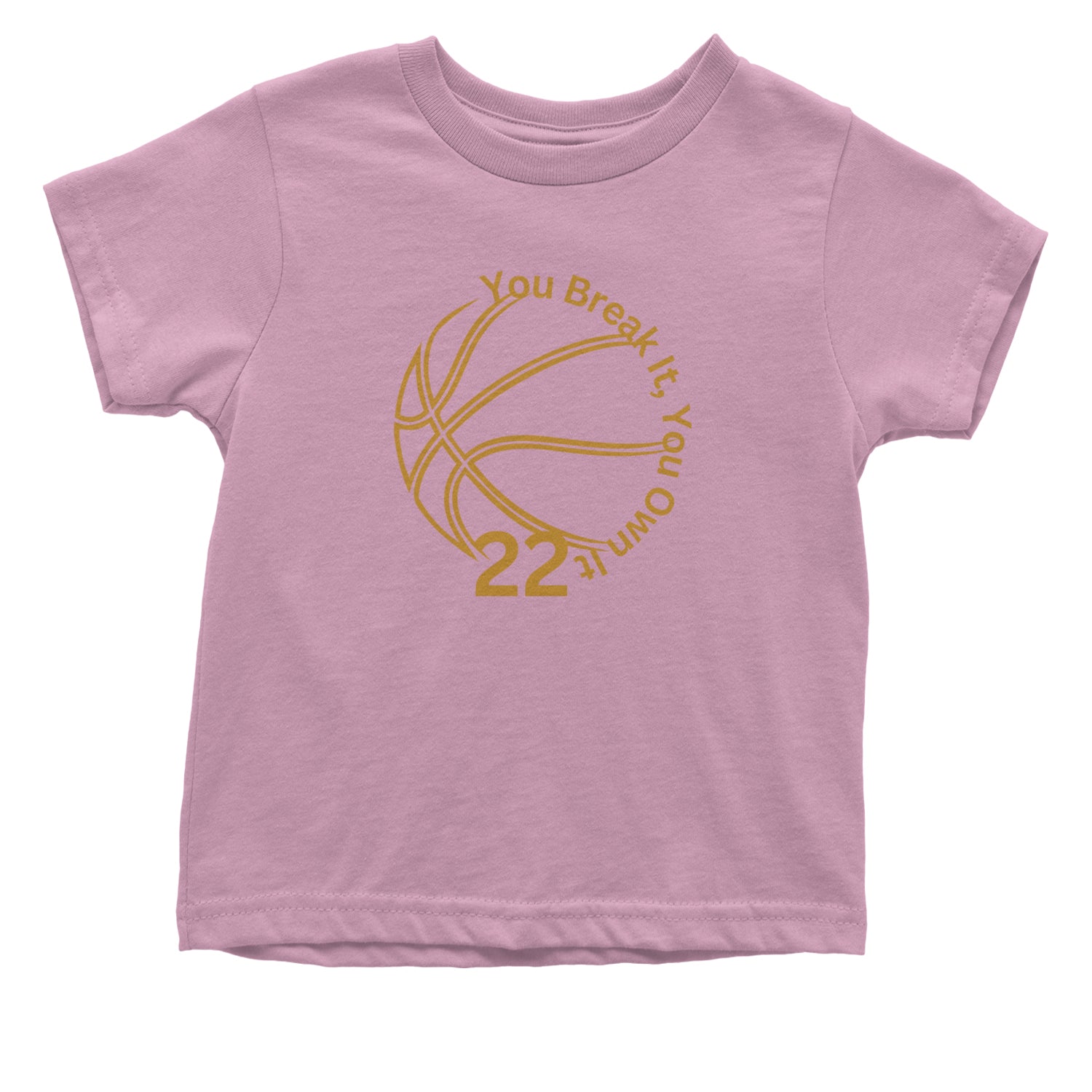 You Break It You Own It 22 Basketball Infant One-Piece Romper Bodysuit and Toddler T-shirt Light Pink