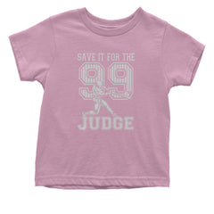 Save It For The Judge 99  Infant One-Piece Romper Bodysuit and Toddler T-shirt Light Pink