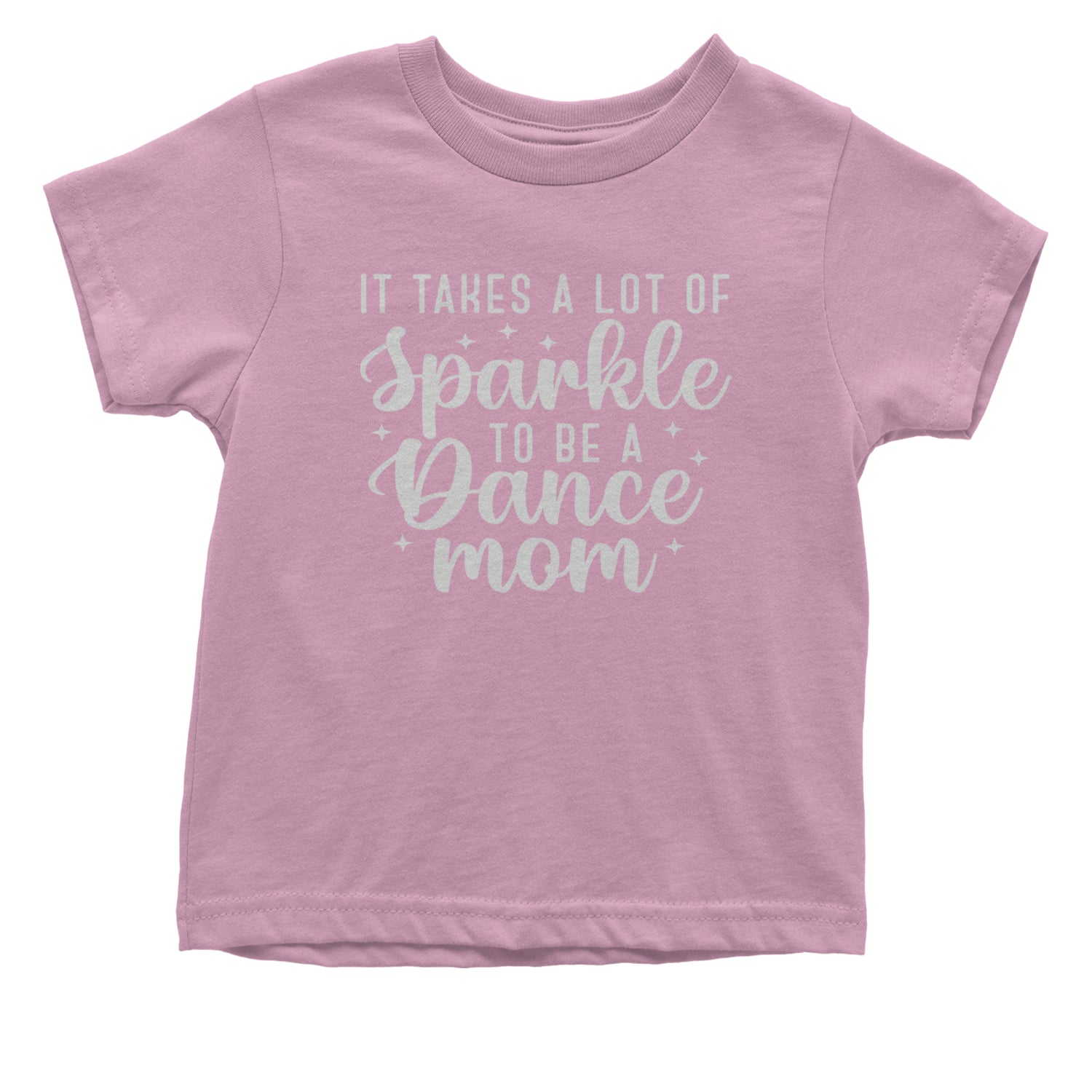 It Takes A Lot Of Sparkle To Be A Dance Mom Infant One-Piece Romper Bodysuit and Toddler T-shirt Light Pink