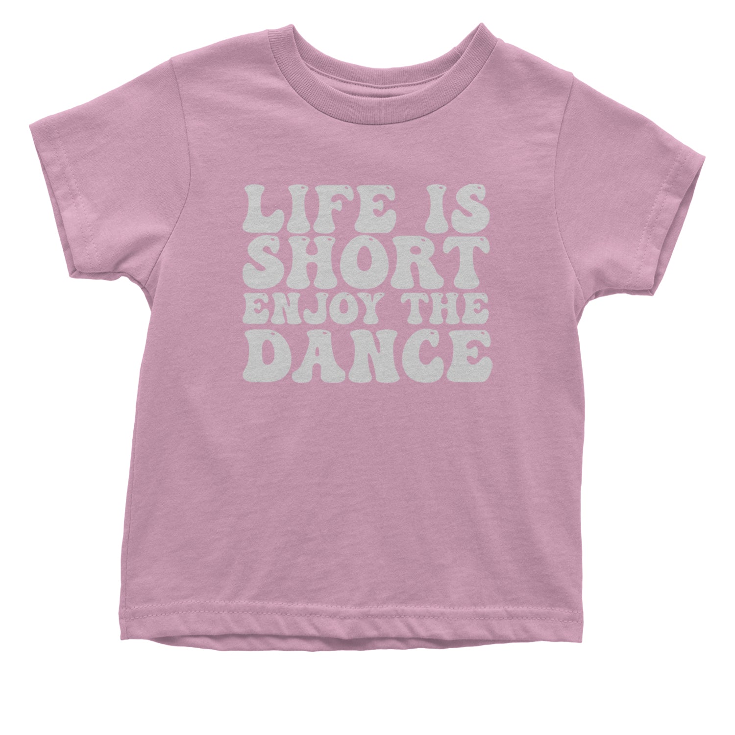 Life Is Short Enjoy The Dance Infant One-Piece Romper Bodysuit and Toddler T-shirt Light Pink