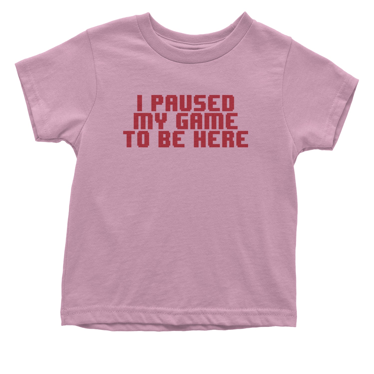 I Paused My Game To Be Here Funny Video Gamer Infant One-Piece Romper Bodysuit and Toddler T-shirt Light Pink