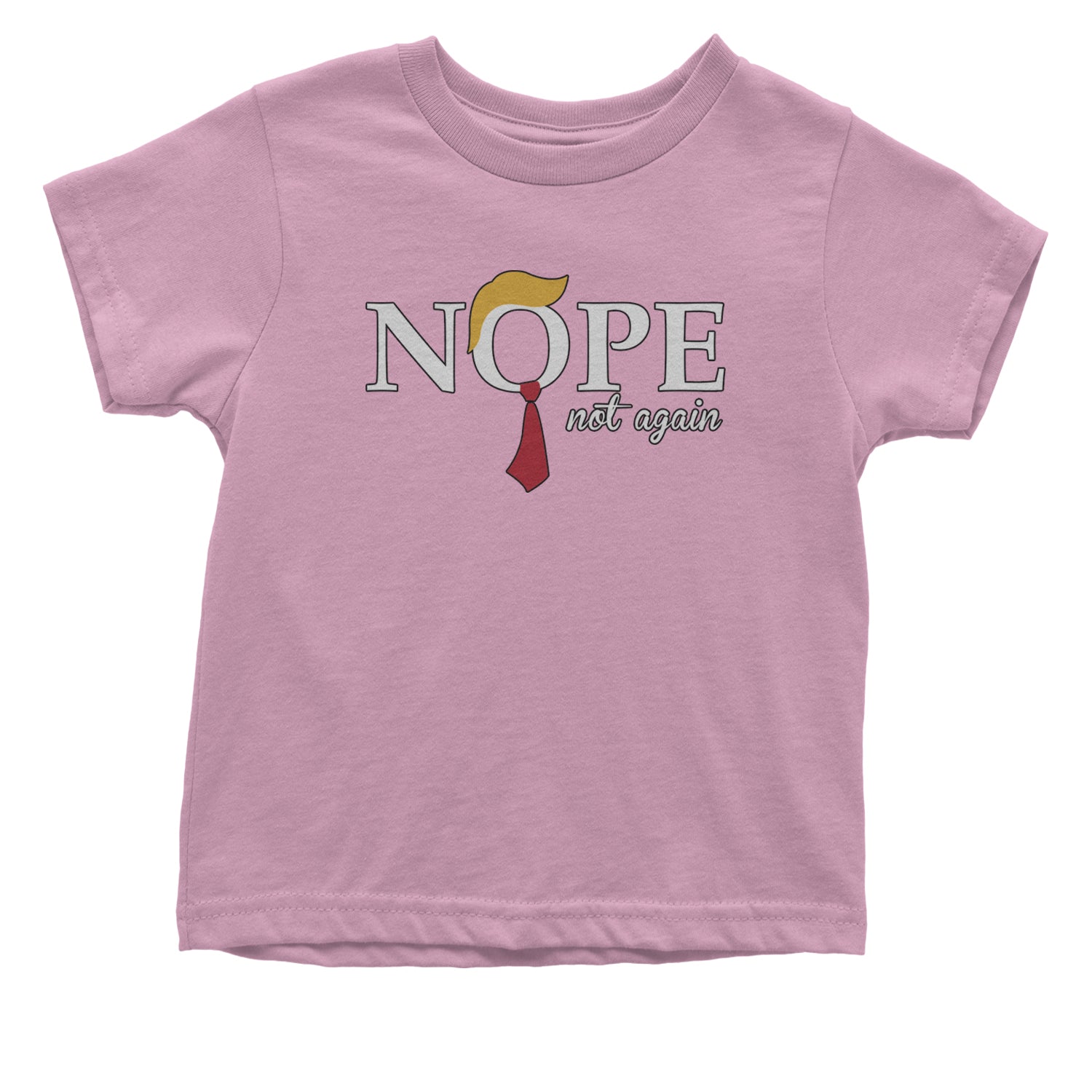 Nope Not Again Anti-Trump 2024 Infant One-Piece Romper Bodysuit and Toddler T-shirt Light Pink