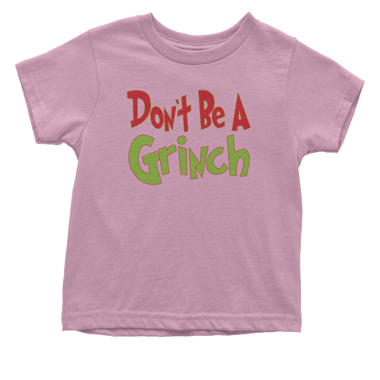 Don't Be A Gr-nch Jolly Grinchmas Merry Christmas Infant One-Piece Romper Bodysuit and Toddler T-shirt Light Pink