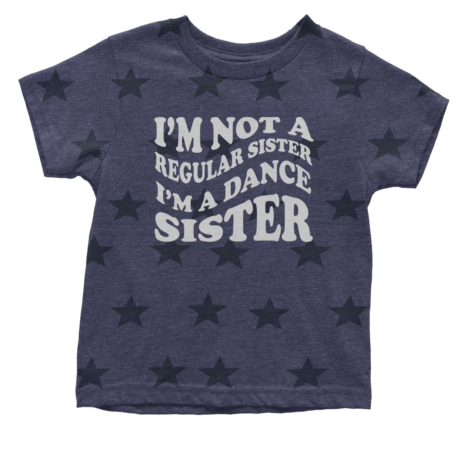 I'm Not A Regular Sister, I'm A Dance Sister Infant One-Piece Romper Bodysuit and Toddler T-shirt Navy Blue STAR