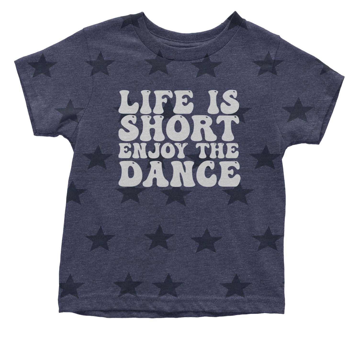 Life Is Short Enjoy The Dance Infant One-Piece Romper Bodysuit and Toddler T-shirt Navy Blue STAR