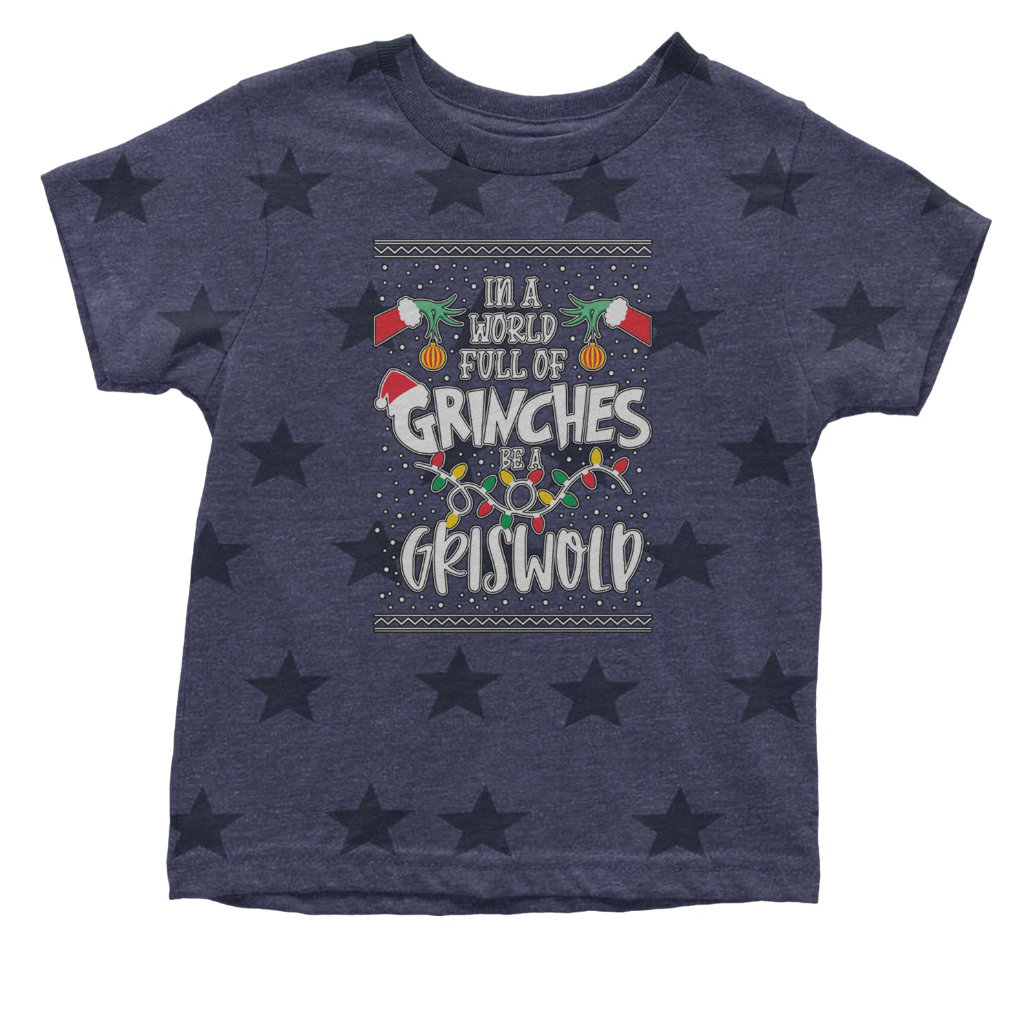 In A World Full Of Grinches, Be A Griswold Infant One-Piece Romper Bodysuit and Toddler T-shirt Navy Blue STAR