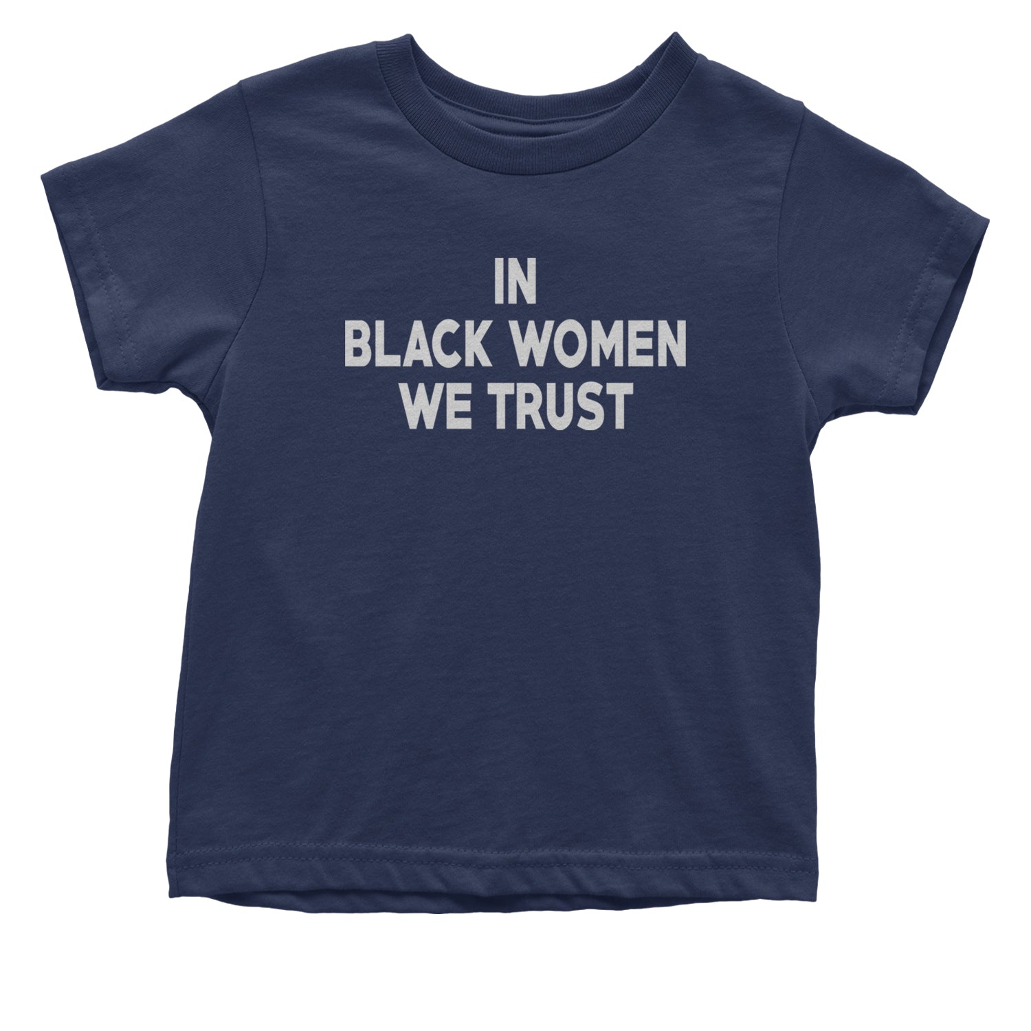 In Black Women We trust Infant One-Piece Romper Bodysuit and Toddler T-shirt Navy Blue