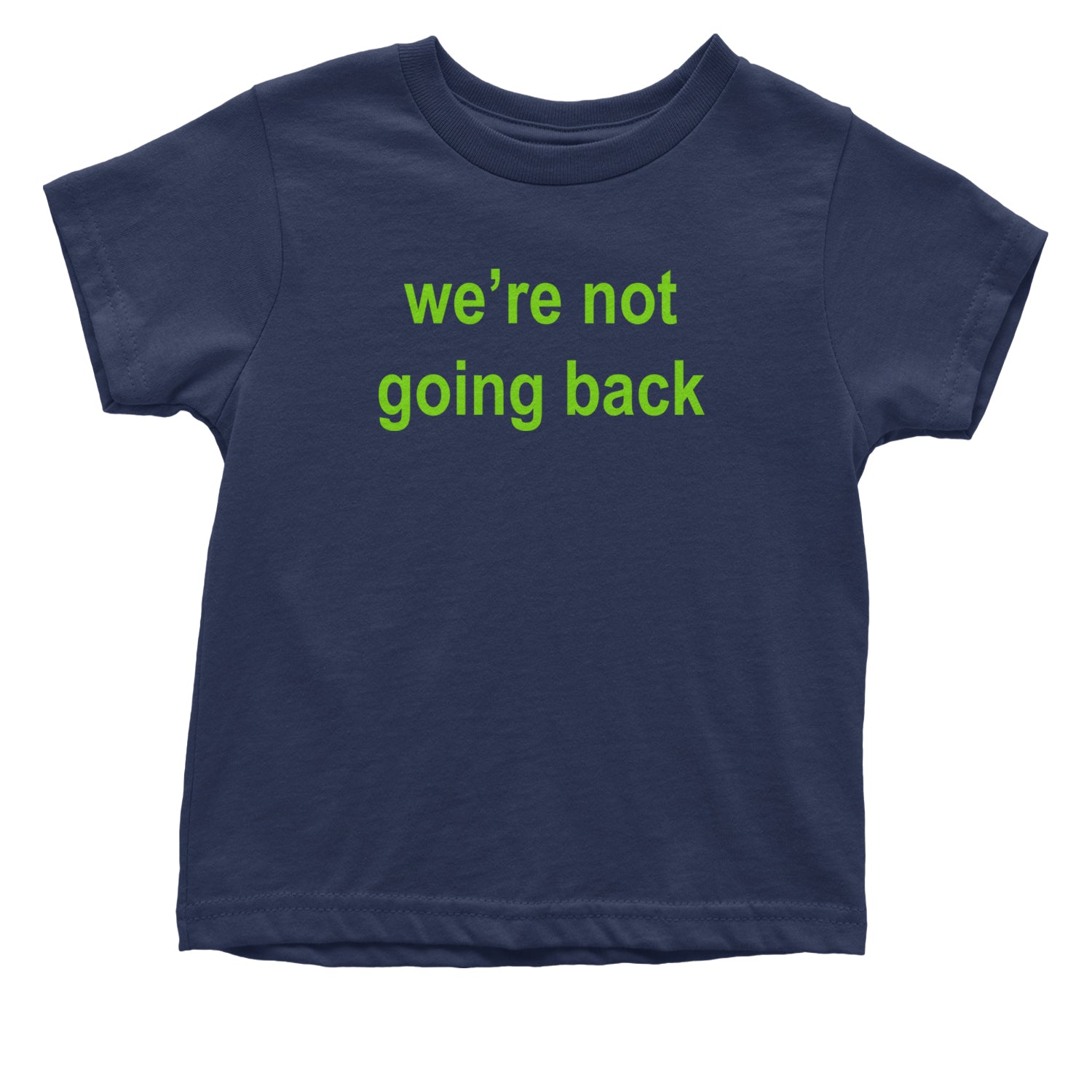 We're Not Going Back - Support Kamala Harris For President 2024 Infant One-Piece Romper Bodysuit and Toddler T-shirt Navy Blue