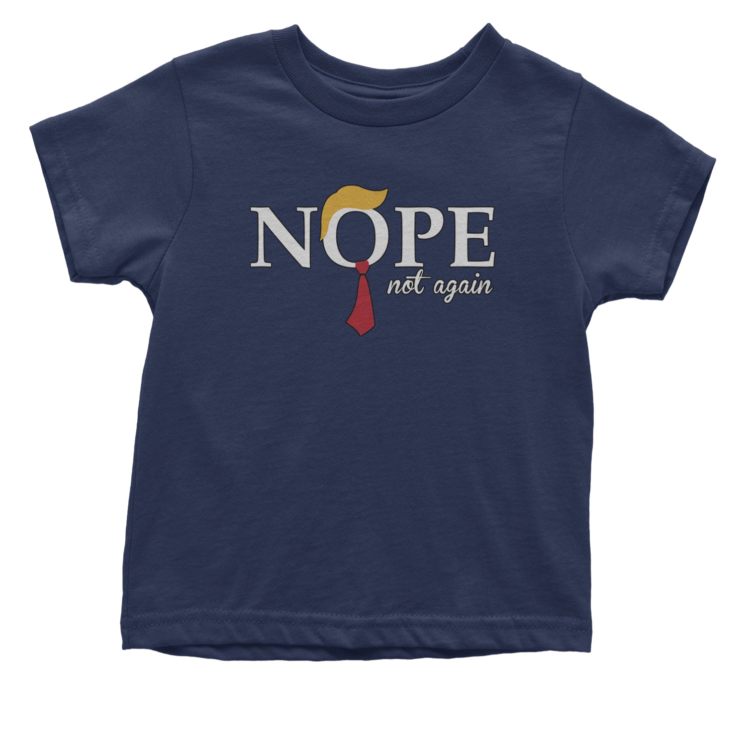 Nope Not Again Anti-Trump 2024 Infant One-Piece Romper Bodysuit and Toddler T-shirt Navy Blue