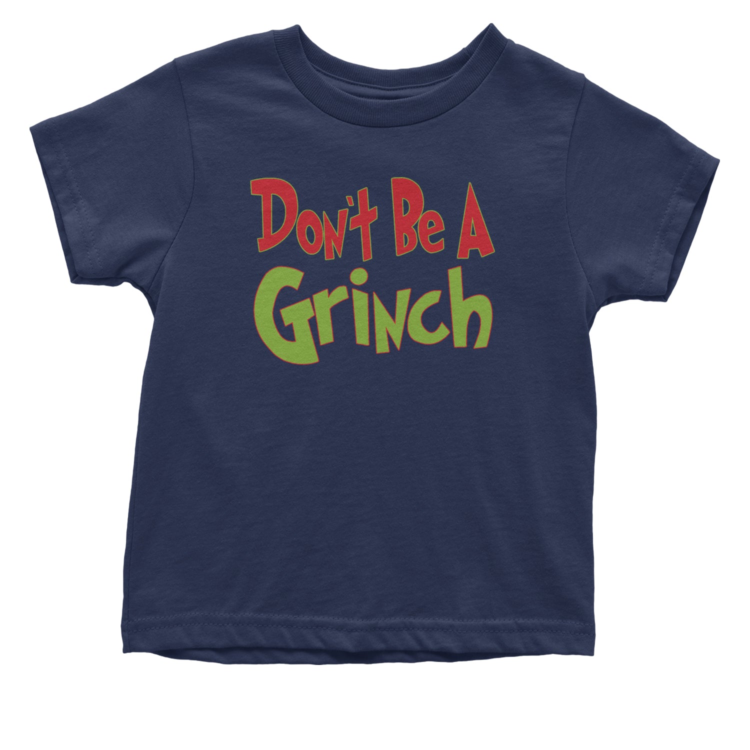 Don't Be A Gr-nch Jolly Grinchmas Merry Christmas Infant One-Piece Romper Bodysuit and Toddler T-shirt Navy Blue