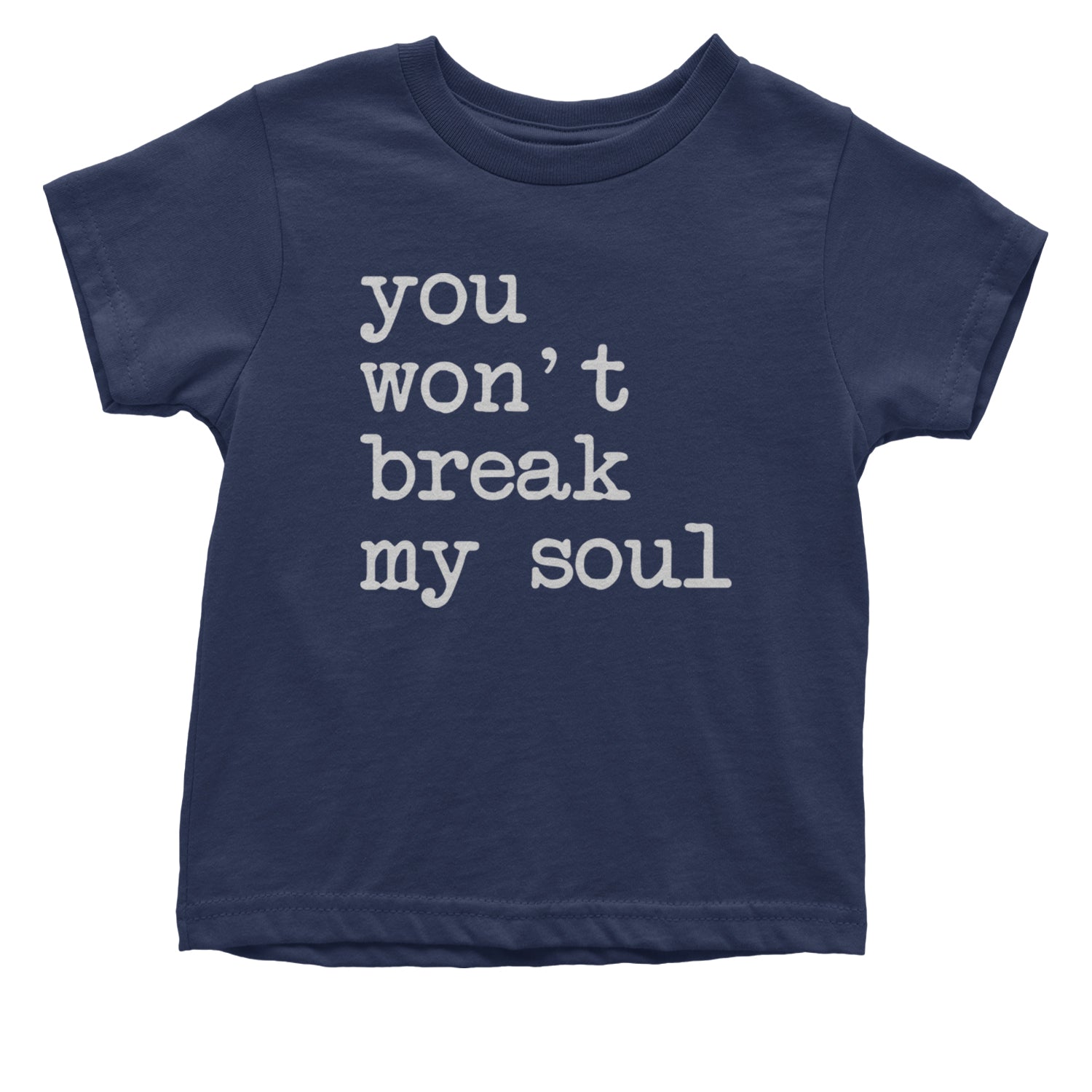 You Won't Break My Soul  Infant One-Piece Romper Bodysuit and Toddler T-shirt Navy Blue