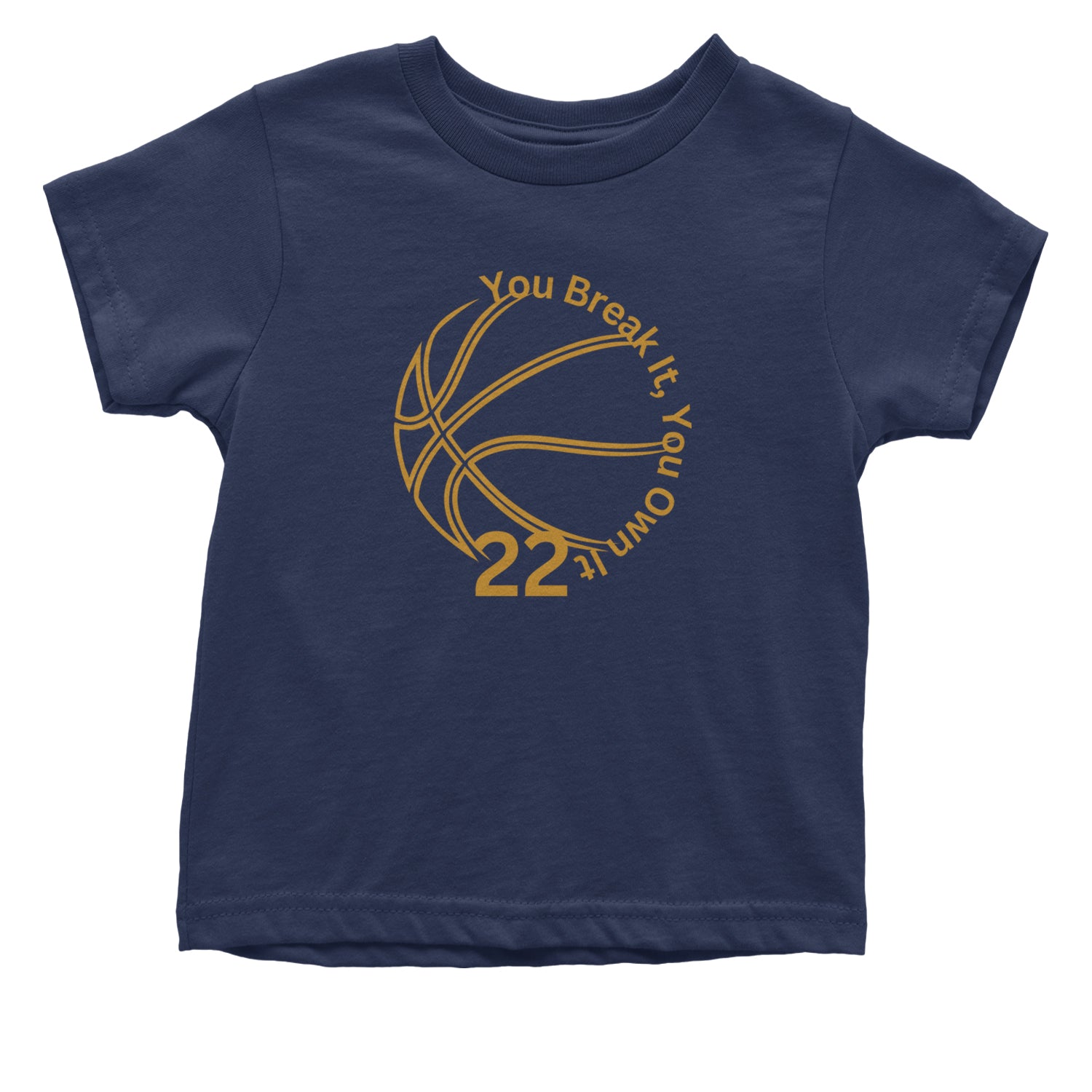 You Break It You Own It 22 Basketball Infant One-Piece Romper Bodysuit and Toddler T-shirt Navy Blue