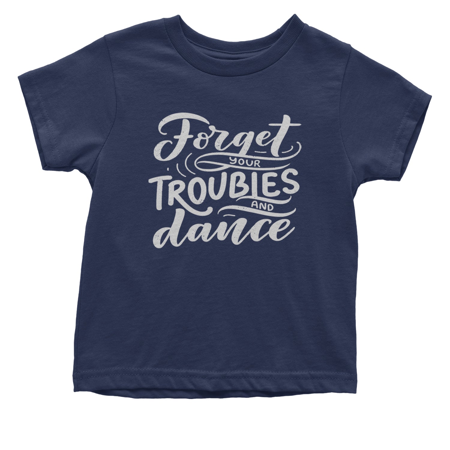 Forget Your Troubles and Dance Infant One-Piece Romper Bodysuit and Toddler T-shirt Navy Blue