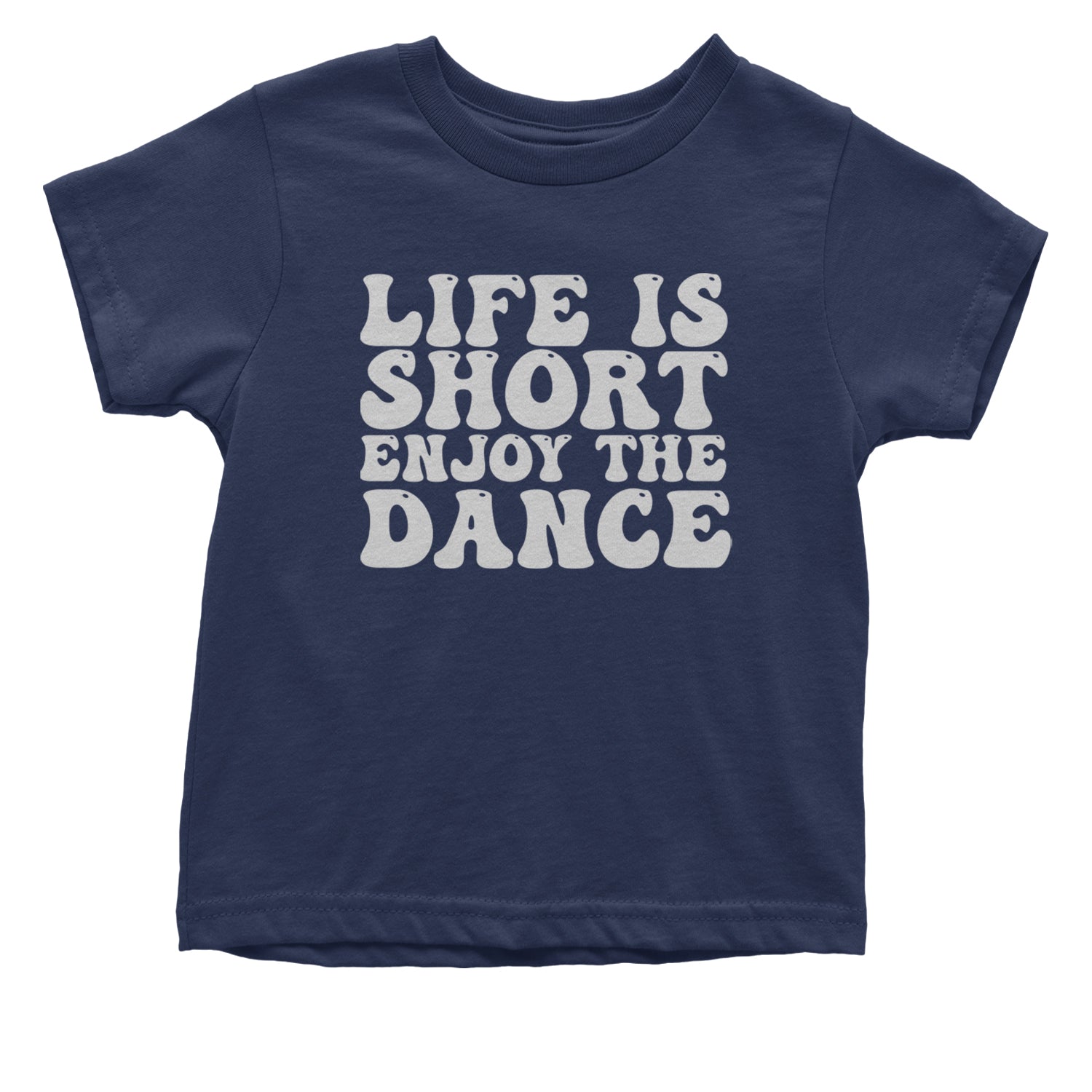 Life Is Short Enjoy The Dance Infant One-Piece Romper Bodysuit and Toddler T-shirt Navy Blue