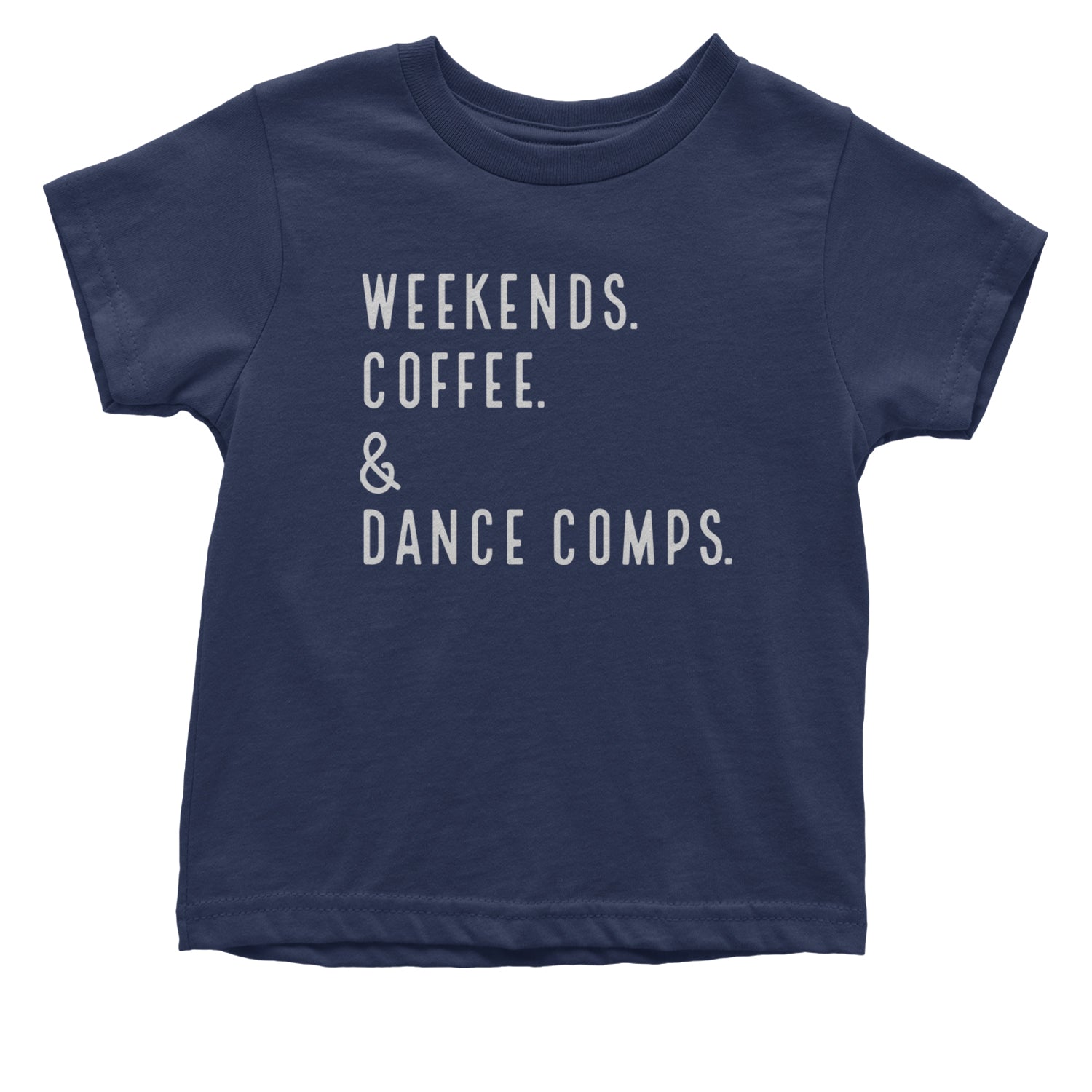 Weekends, Coffee and Dance Comps Infant One-Piece Romper Bodysuit and Toddler T-shirt Navy Blue